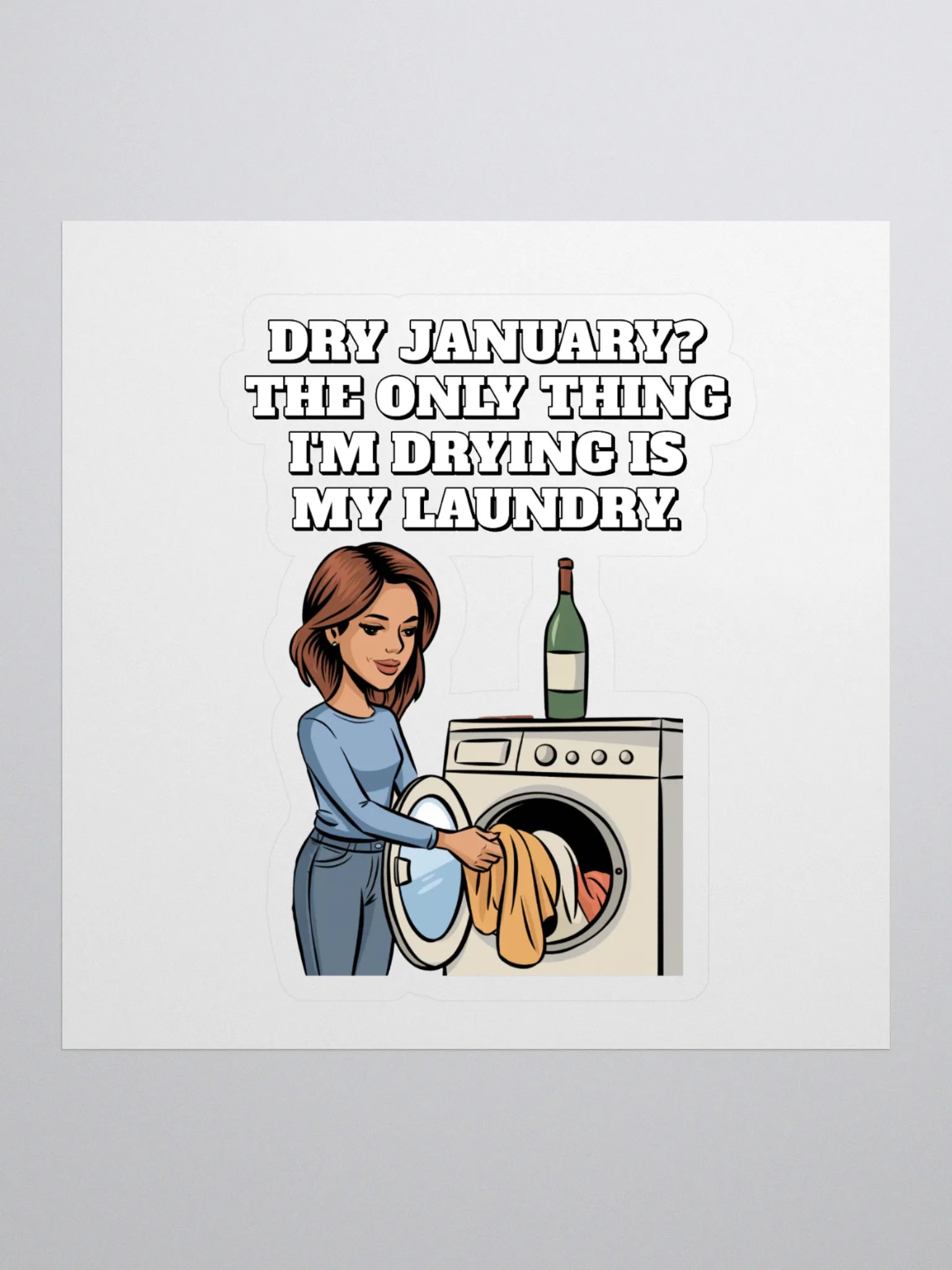 Dry January? The Only Thing I'm Drying Is My Laundry. Funny Sticker product image (1)
