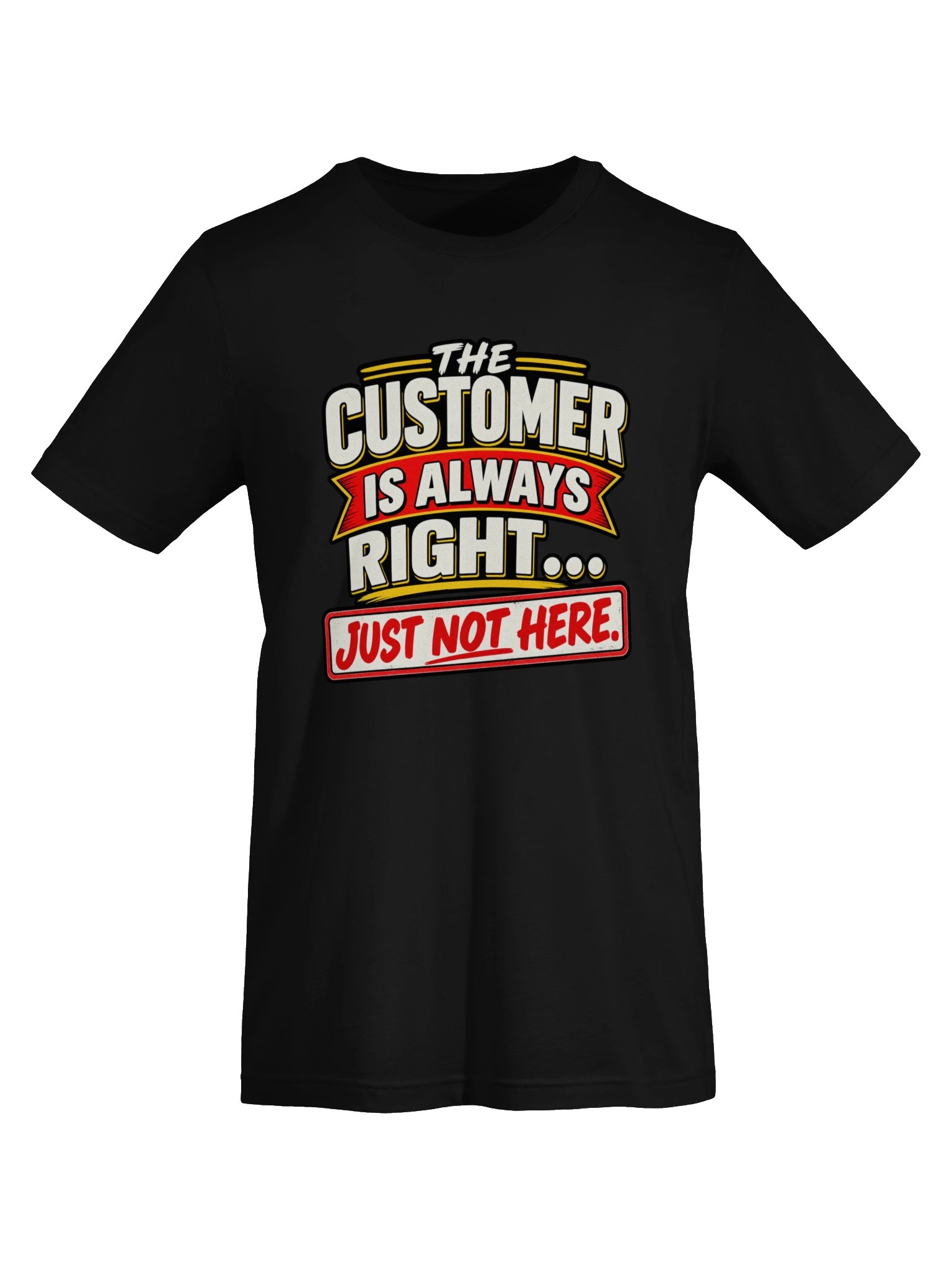 THE CUSTOMER IS ALWAYS RIGHT… JUST NOT HERE product image (10)