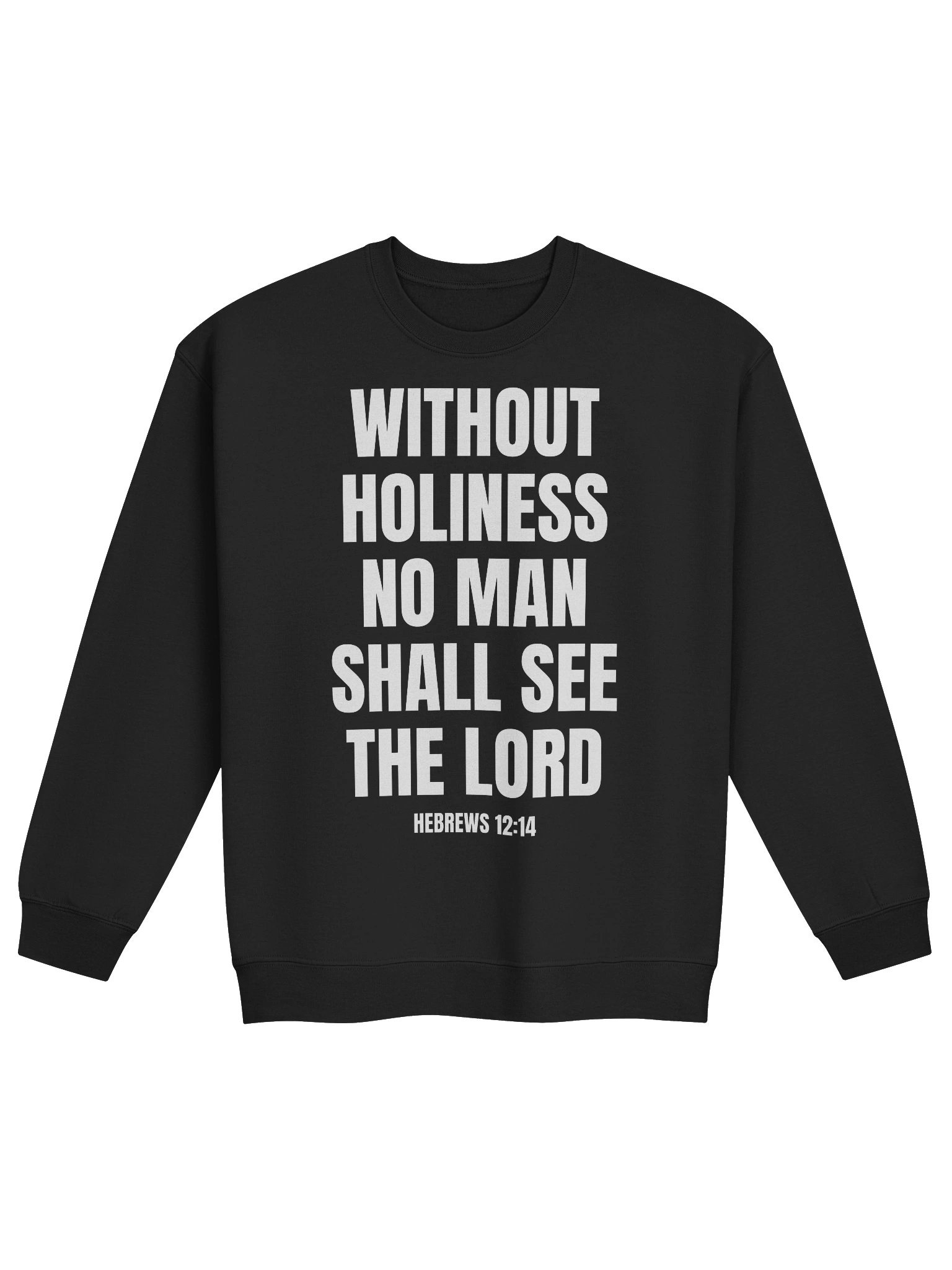 Without Holiness No Man Shall See The Lord Hebrews 12:14 Classic Crewneck Sweatshirt product image (1)