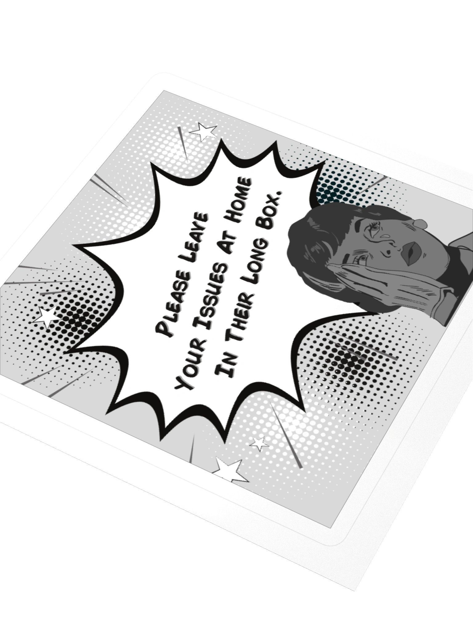 Please Leave Your Issues At Home In Their Long Box BW Square Sticker product image (3)