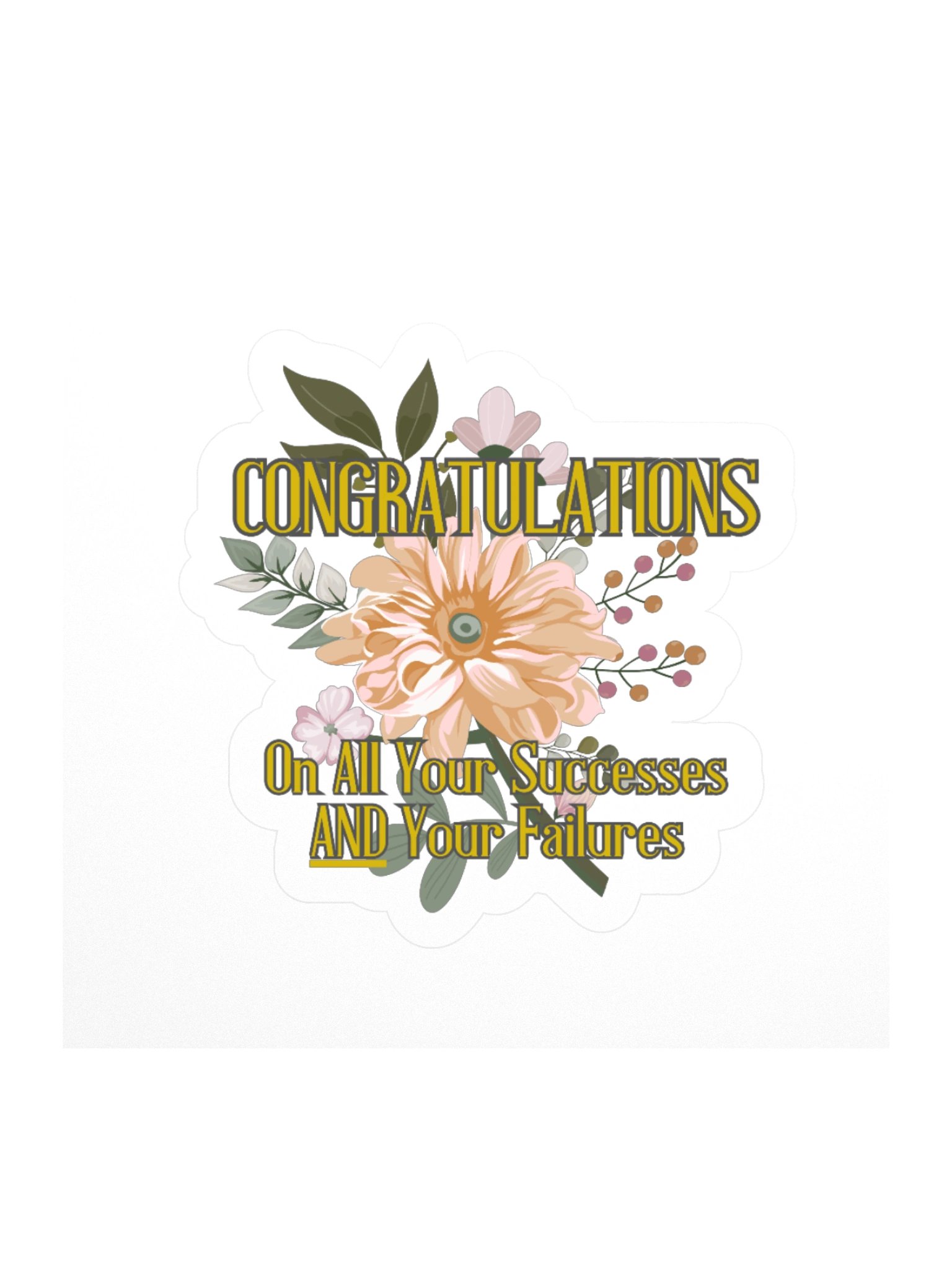 Congratulations On All Your Successes And Your Failures Kisscut Sticker product image (1)