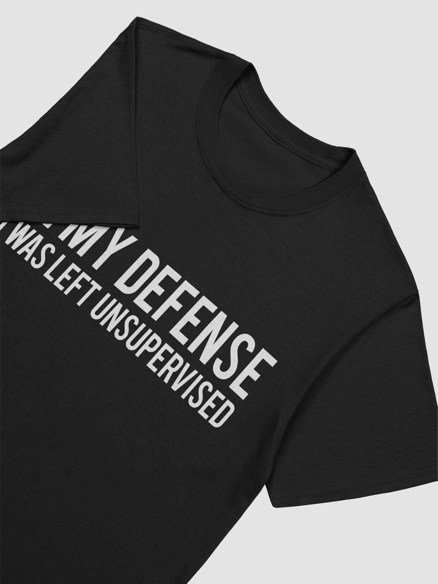 In My Defense I Was Left Unsupervised T Shirt 1B1 product image (3)
