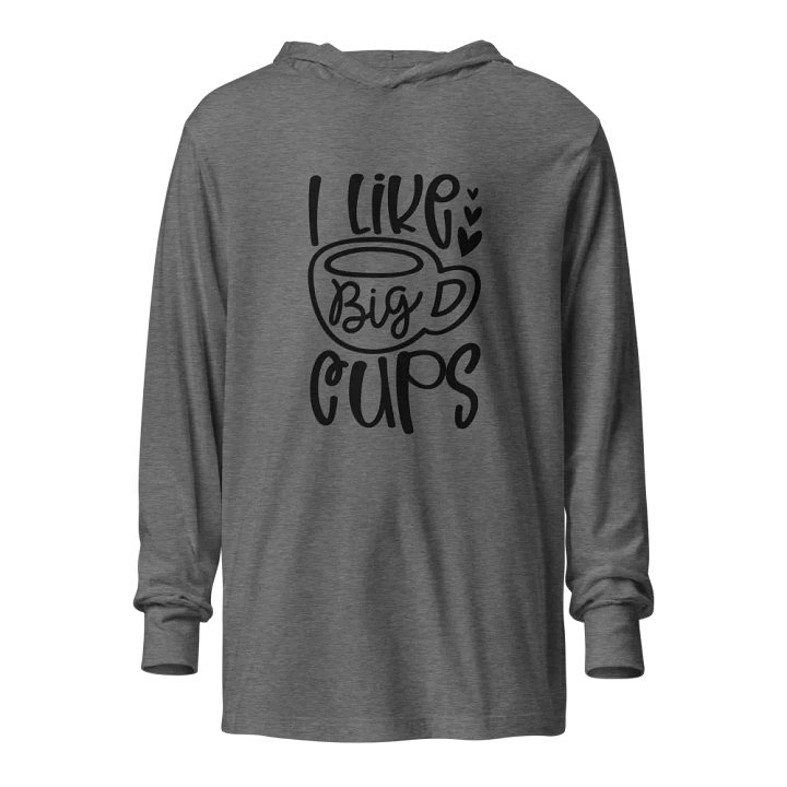 I Like Big Cups Hooded Tee product image (1)