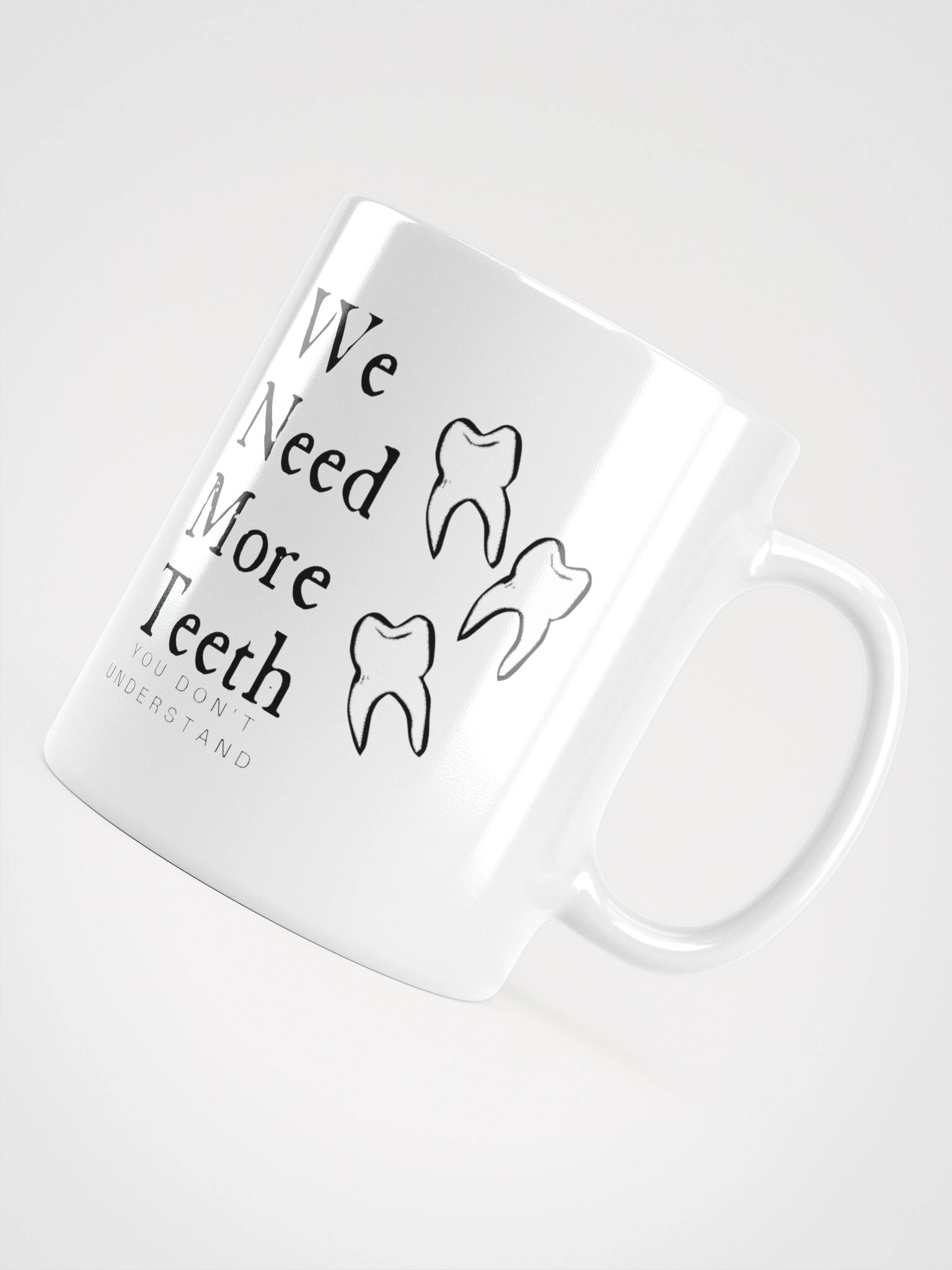 We need more teeth | White Glossy Mug by Mugz | Left Handed product image (3)