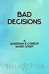 Bad Decisions (A Guardian &amp; Conduit short story)