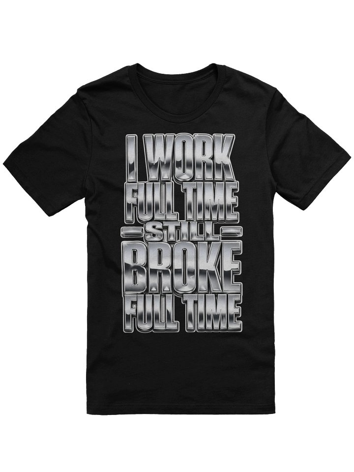 I Work Full Time Still Broke Full Time product image (5)
