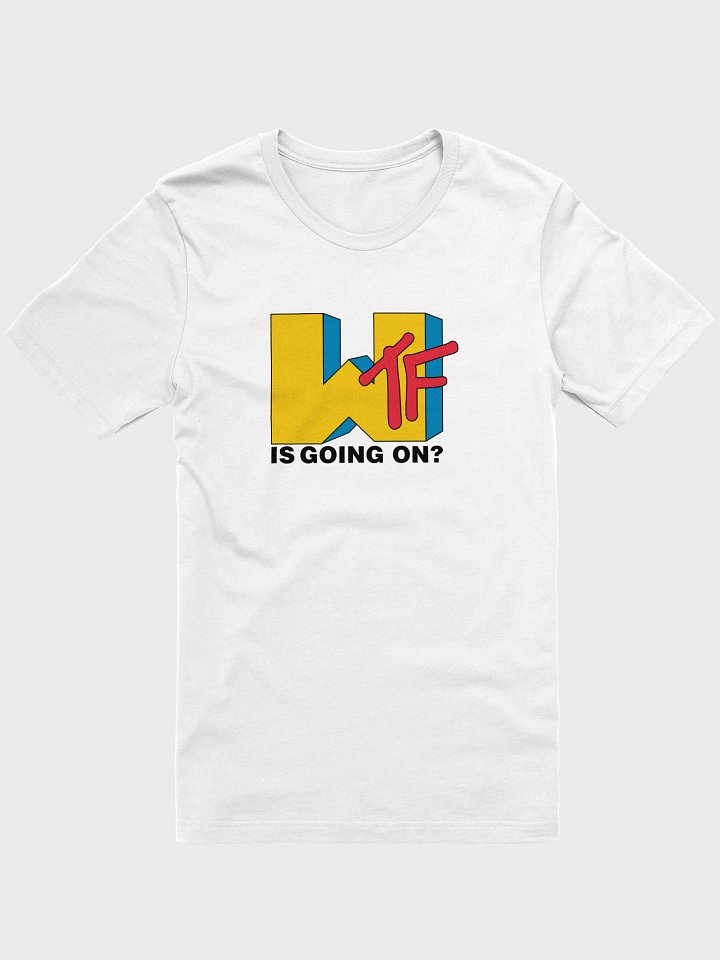 WTF Is Going On? Tee product image (1)