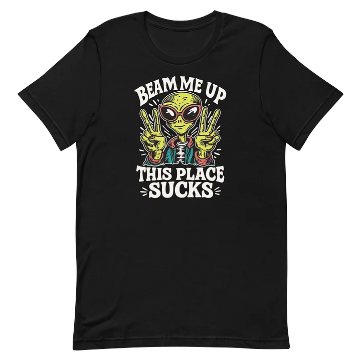 Beam Me Up This Place Sucks T-Shirt product image (1)
