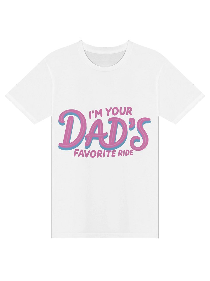 I'm Your Dad's Favorite Ride Tee product image (1)