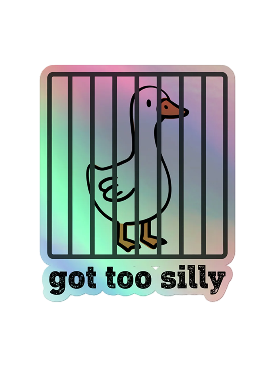 Got Too Silly Goose Holographic Sticker 1W1 product image (1)