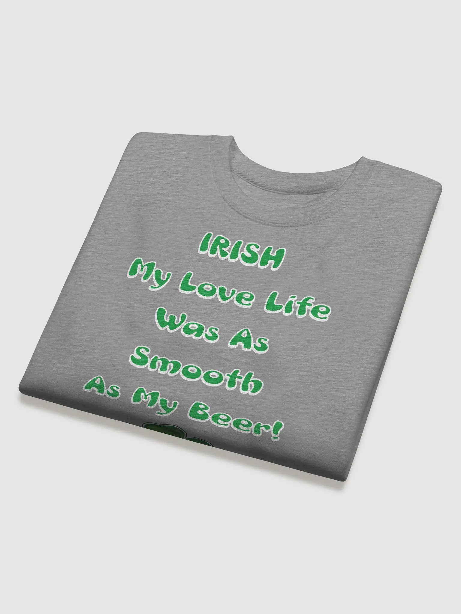 Irish My Love Life Was As Smooth As My Beer Funny Sweatshirt product image (9)