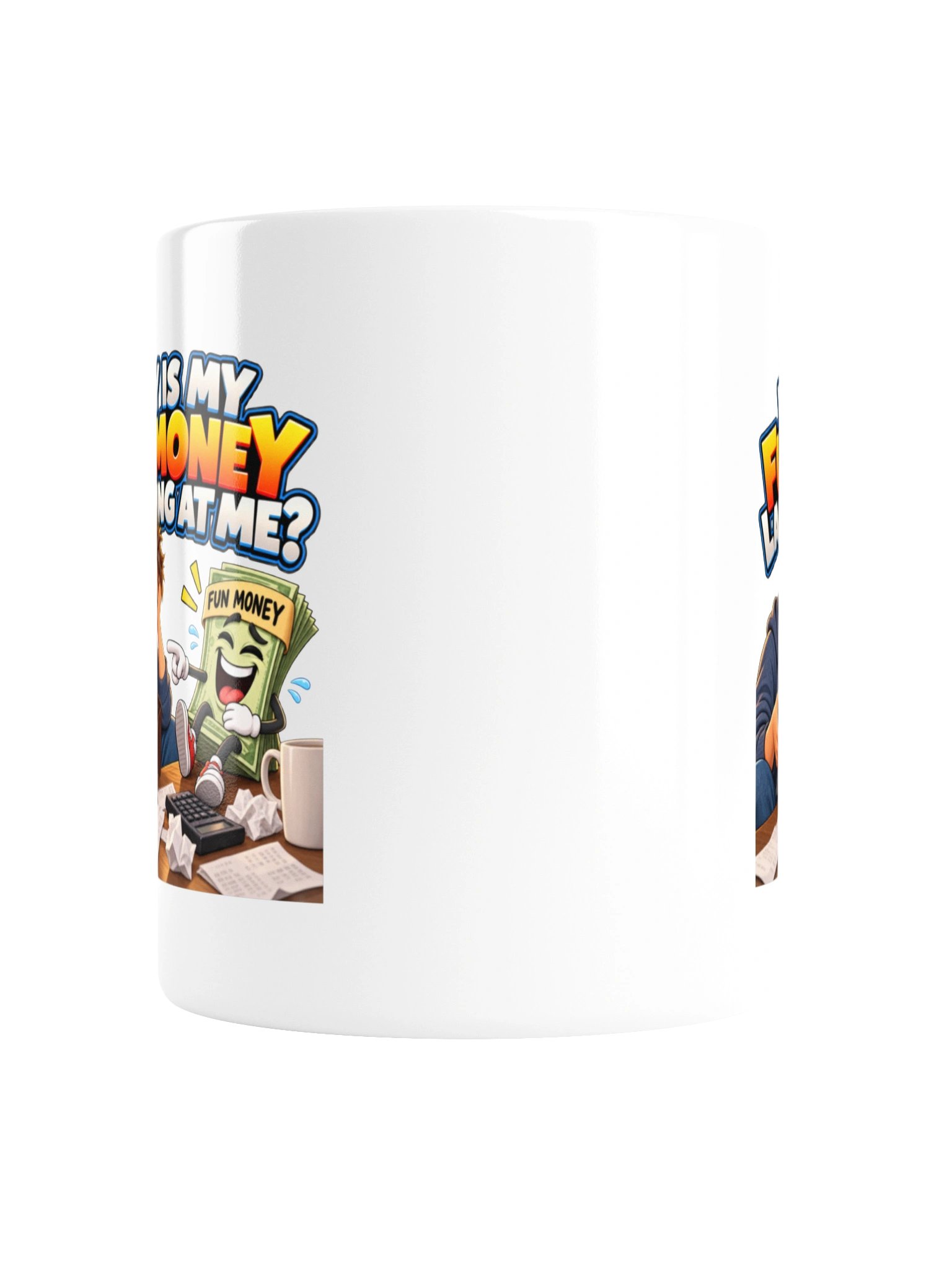 WHY IS MY FUN MONEY LAUGHING AT ME? MUG product image (5)