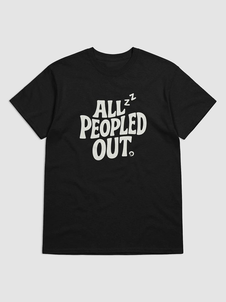 All Peopled Out – Funny Introvert Graphic Tee product image (2)