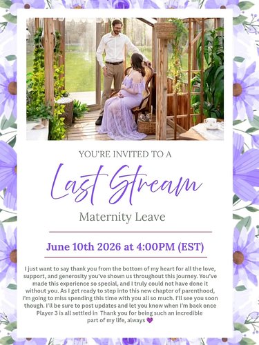 Bitter sweet announcement! BUT in exactly 2 weeks will be my officially maternity leave off Twitch for a little bit as myself...