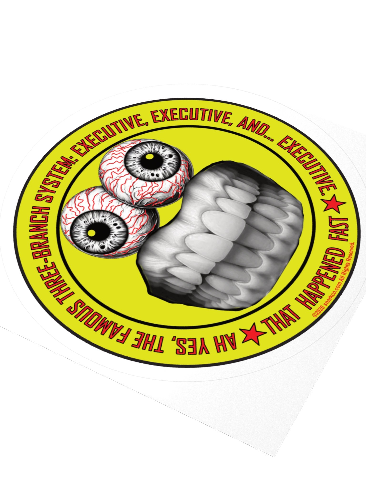 Funny Political Frazzle Face Sticker says: "Ah yes, the famous three-branch system: Executive, Executive and... Executive." product image (7)