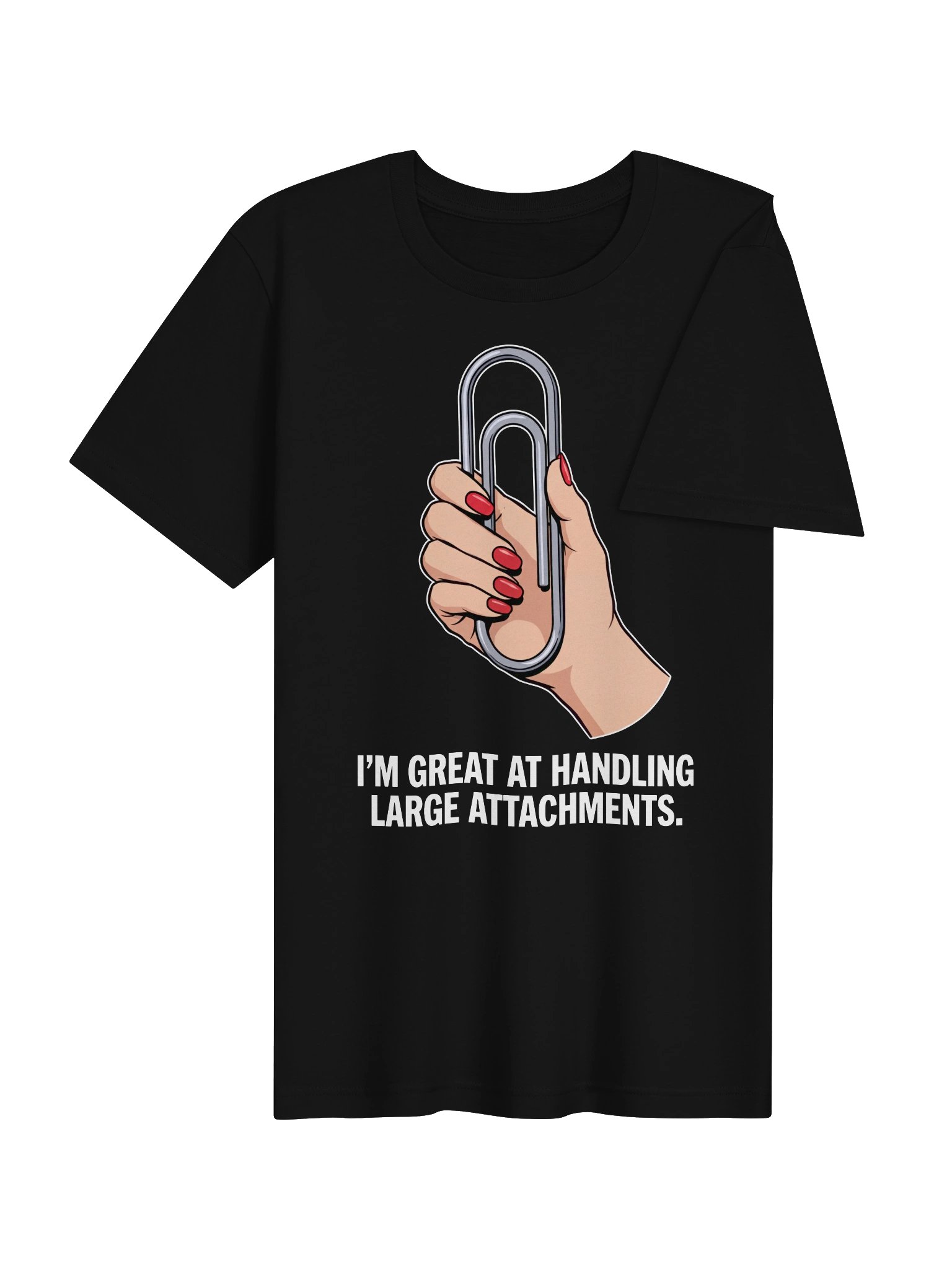 Im Great At Handling Large Attachments T-Shirt product image (4)