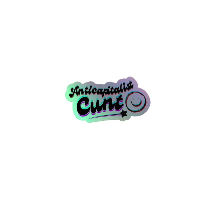 ANTICAPITALIST C*NT 3D holographic sticker product image (1)