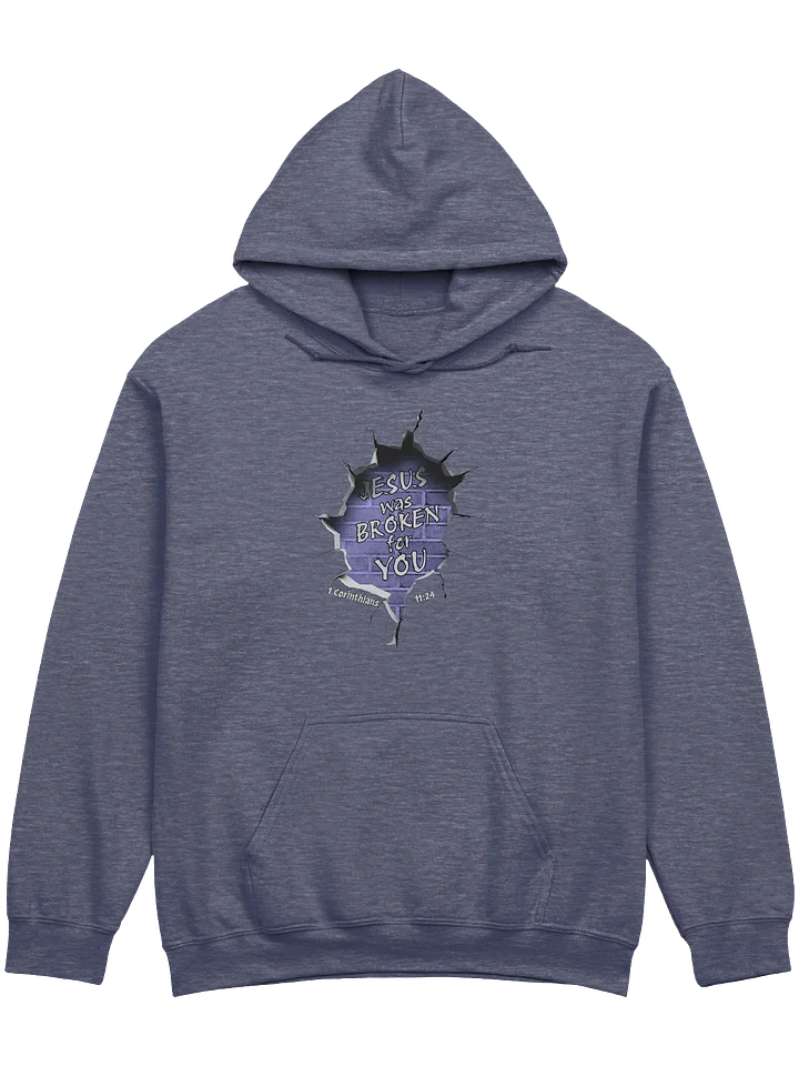 Jesus Was Broken For You - 1 Corinthians 11:24 Hoodie product image (1)