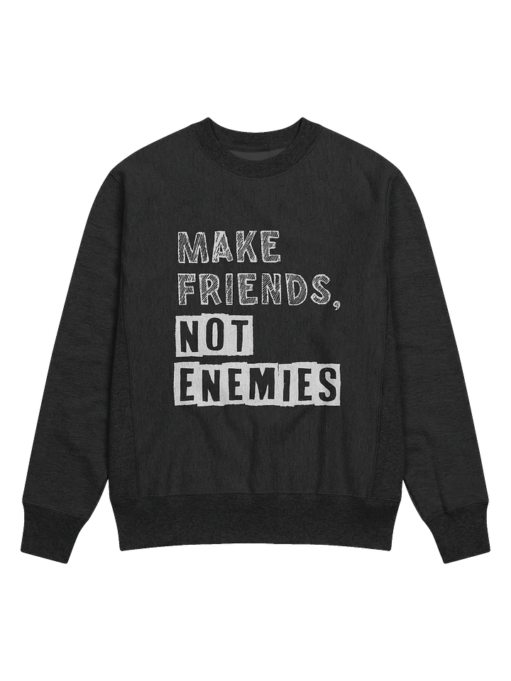 Make Friends Not Enemies Champion® Sweatshirt product image (1)