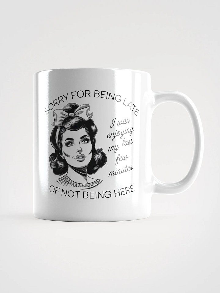 Sorry For Being Late White Glossy Mug product image (1)