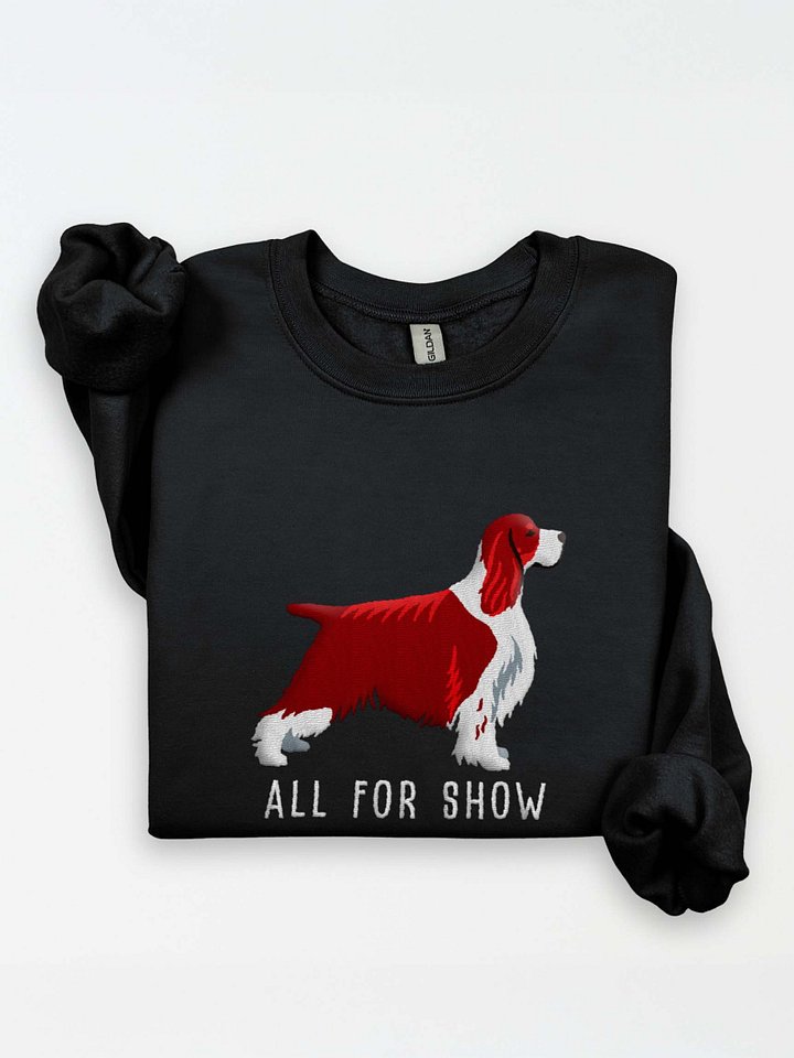 All For Show Sweatshirt (Embroidered) of an English Springer Spaniel(Liver Tricolor, Show Type) product image (1)
