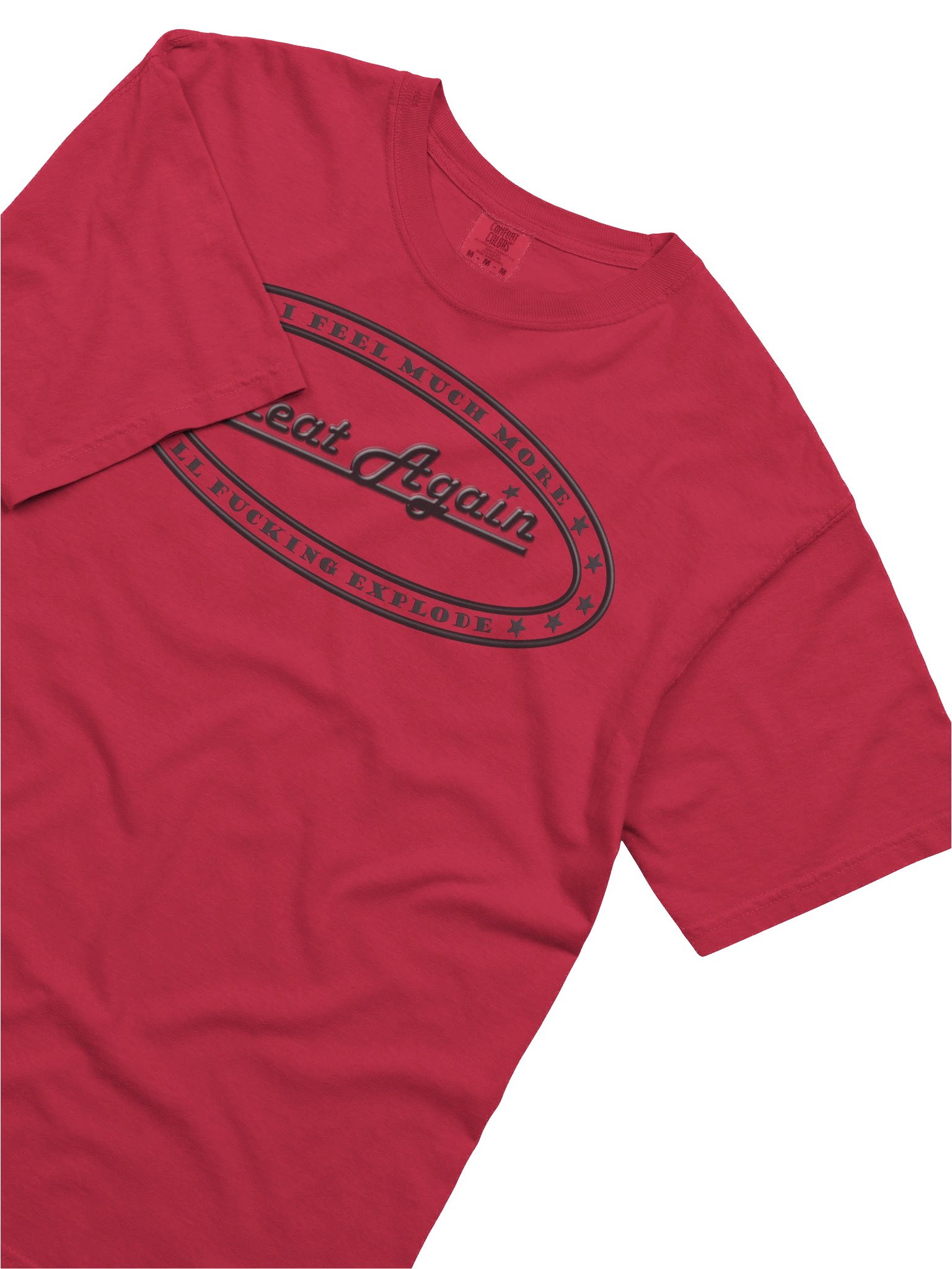 Political T-shirt says: If I Feel Much More Great Again I'll Fucking Explode" product image (43)