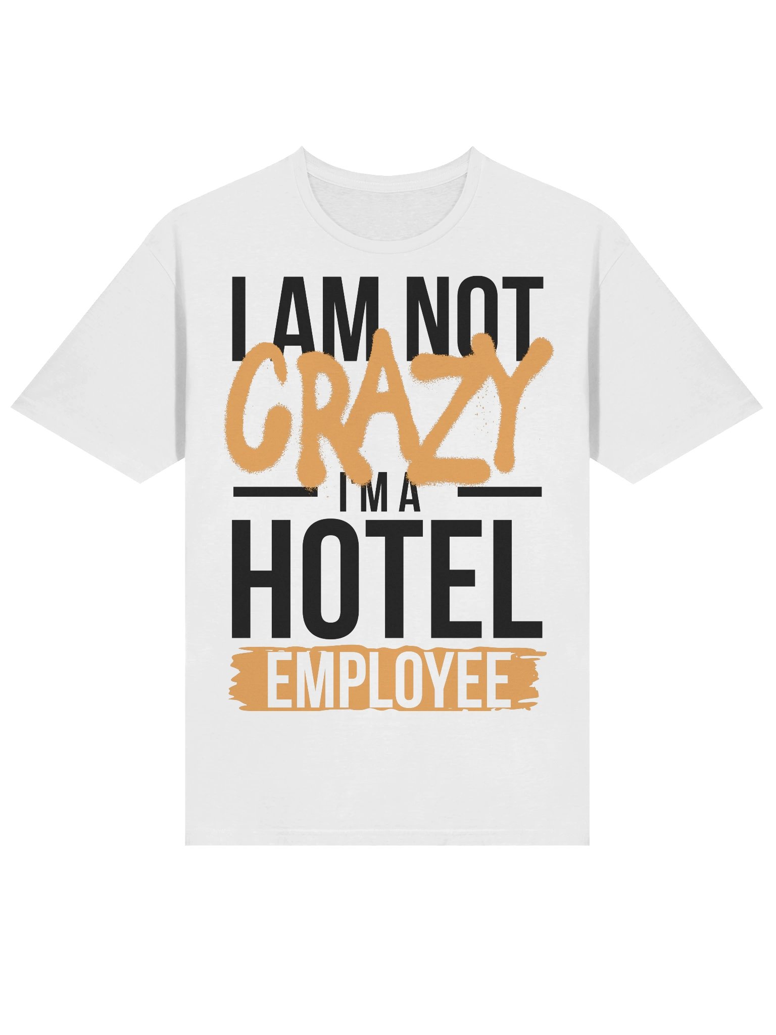 Hotel T-Shirt – I Am Not Crazy, I Am A Hotel Employee (White) product image (2)