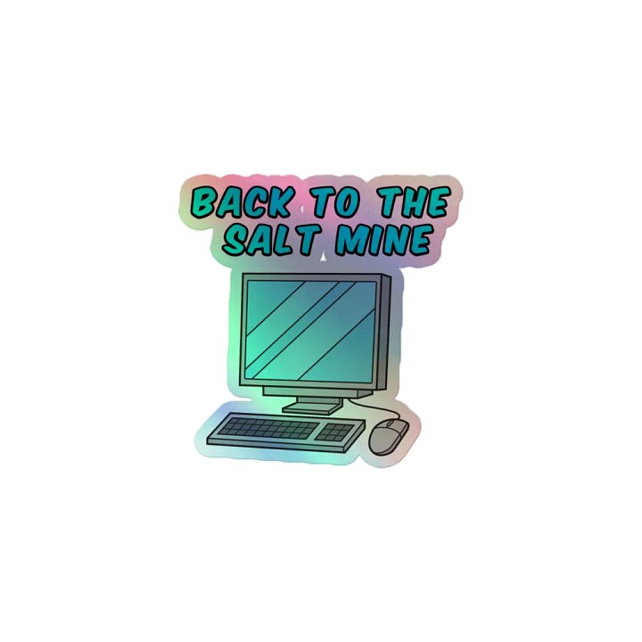 Back To The Salt Mine Holographic Sticker product image (1)
