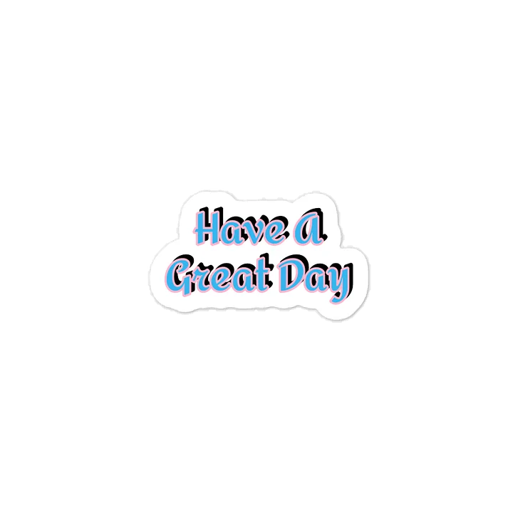 Have A Great Day Sticker product image (1)