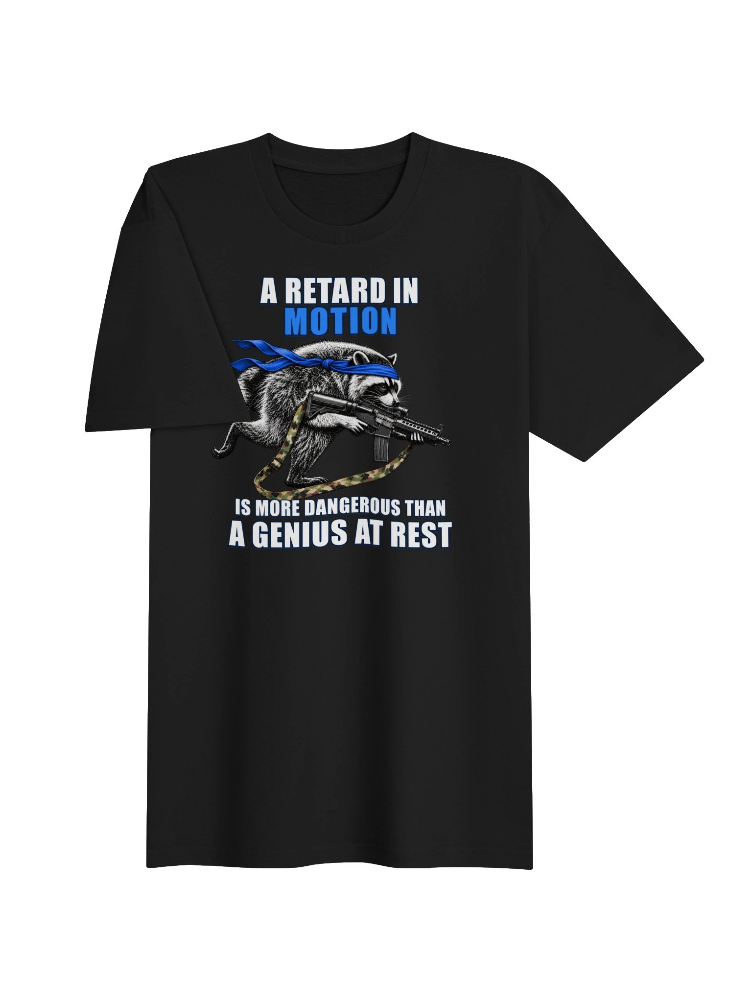 A Retard in Motion Is More Dangerous Than a Genius at Rest Shirt product image (3)