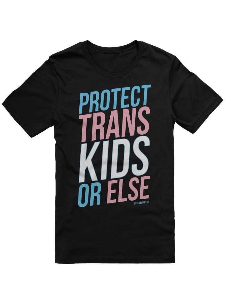 FUTILE DEVICE: PROTECT TRANS KIDS OR ELSE product image (5)