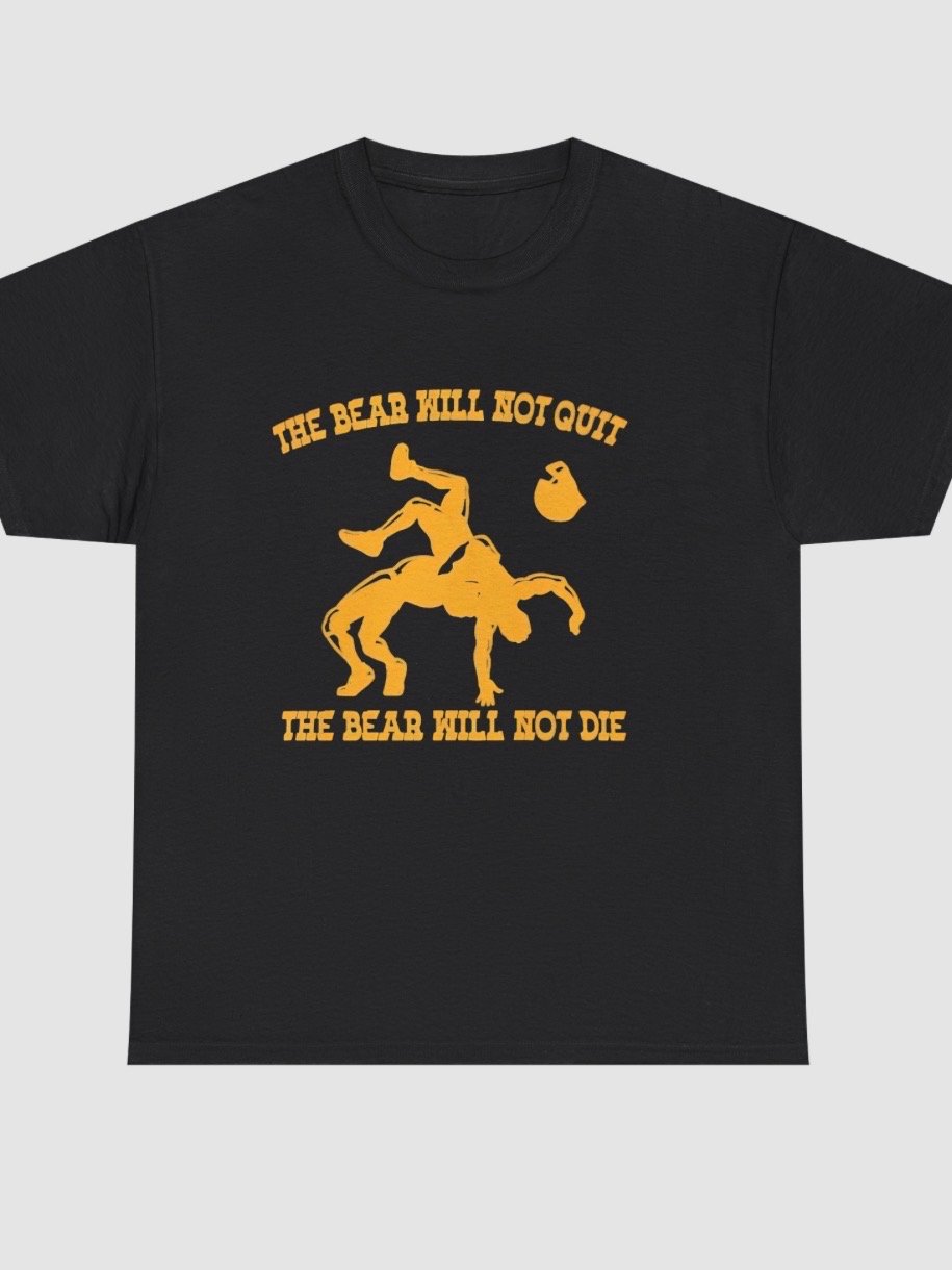 The Bear Will Not Quit the Bear Will Not Die Shirt product image (4)