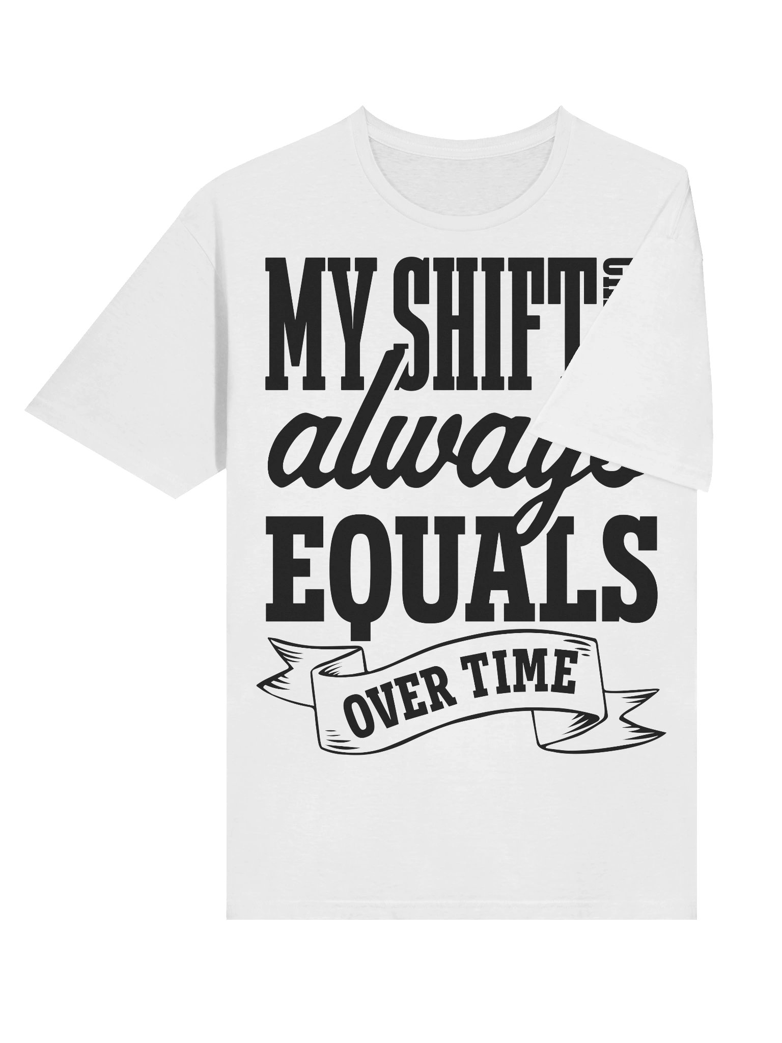 Hotel T-Shirt – My Shift Change Always Equals Overtime (White) product image (6)