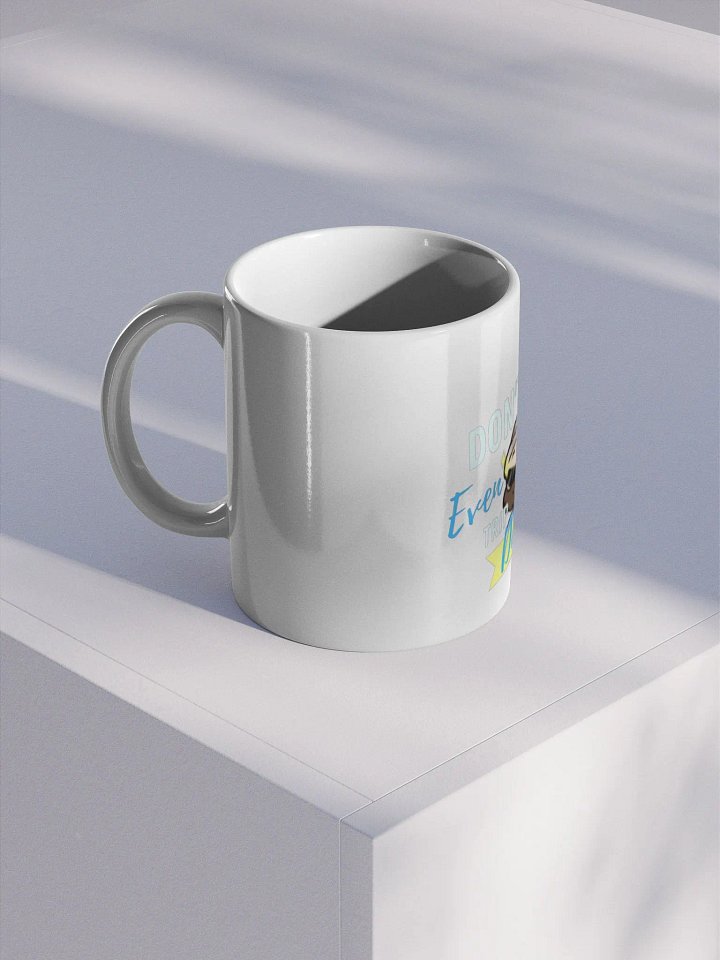 Don't even Trip, Dawg Coffee Mug product image (1)