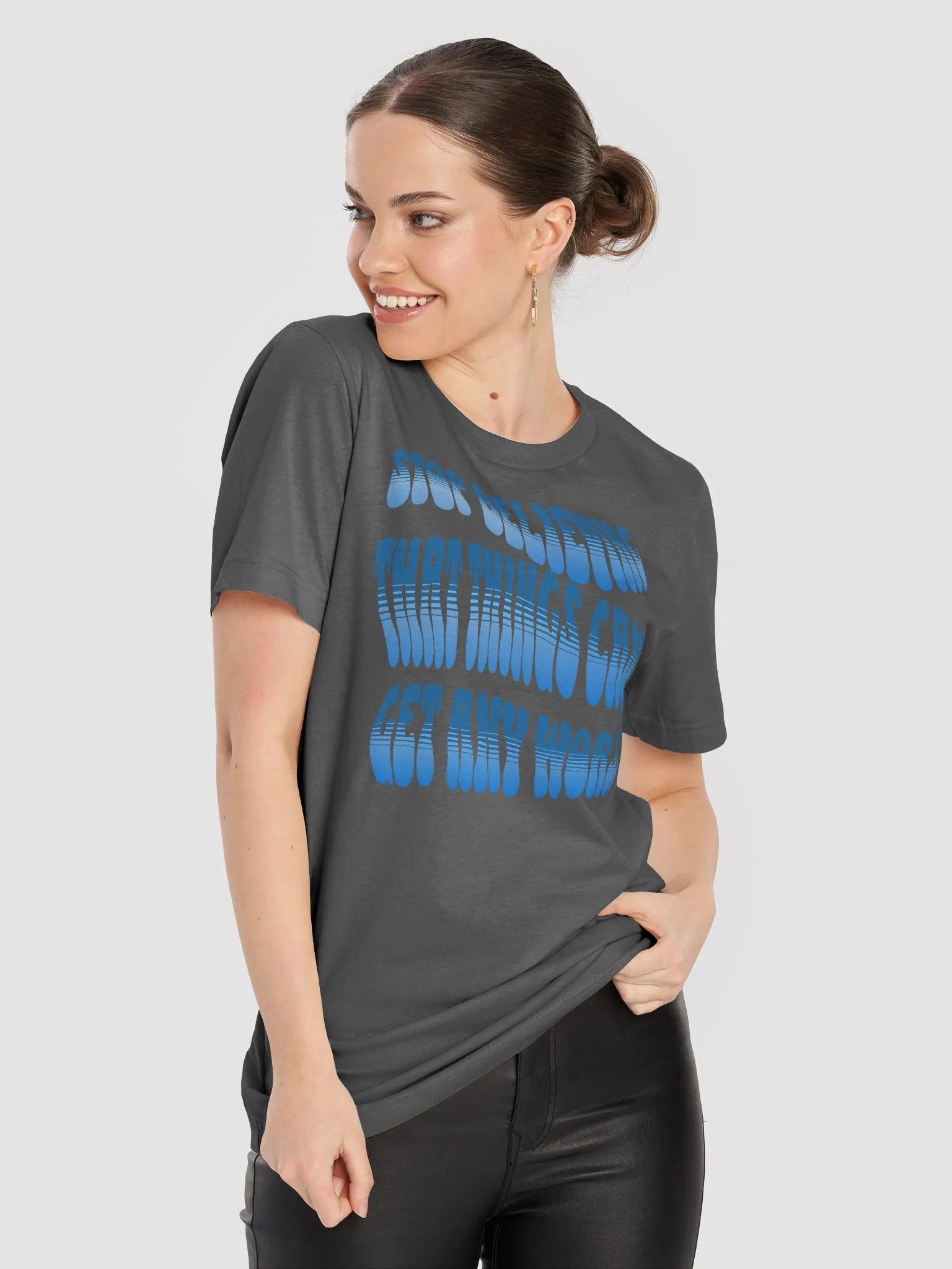 Stop Believing That Things Can't Get Any Worse T-shirt product image (50)