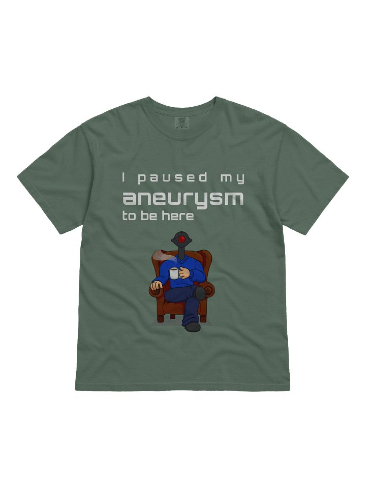I paused my aneurysm to be here product image (1)