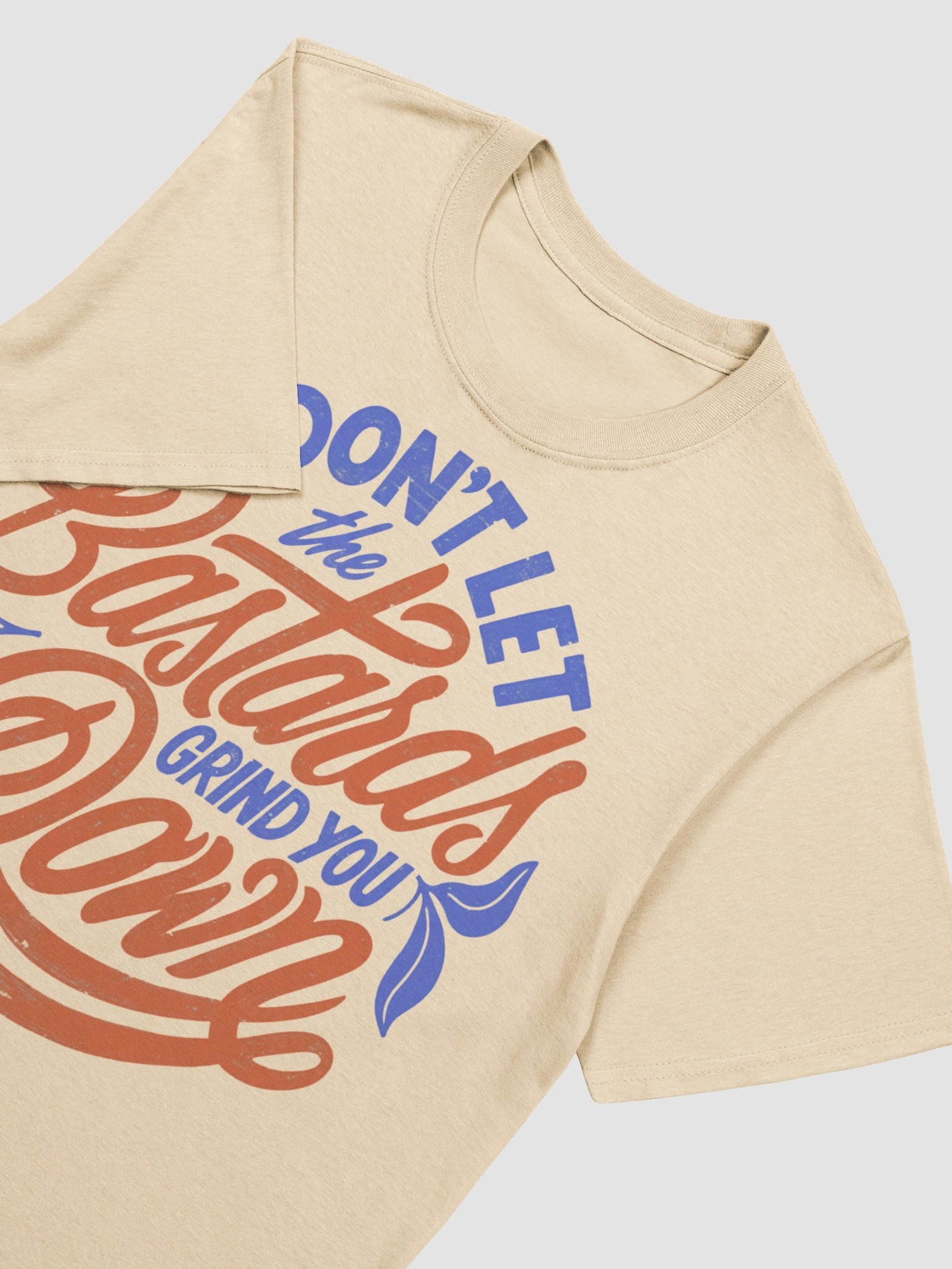 Don’t Let the Bastards Grind You Down product image (3)