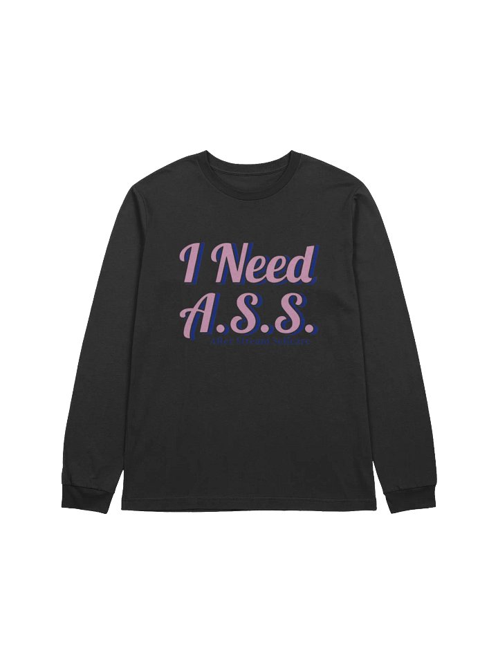 I Need A.S.S Long Sleeve product image (1)