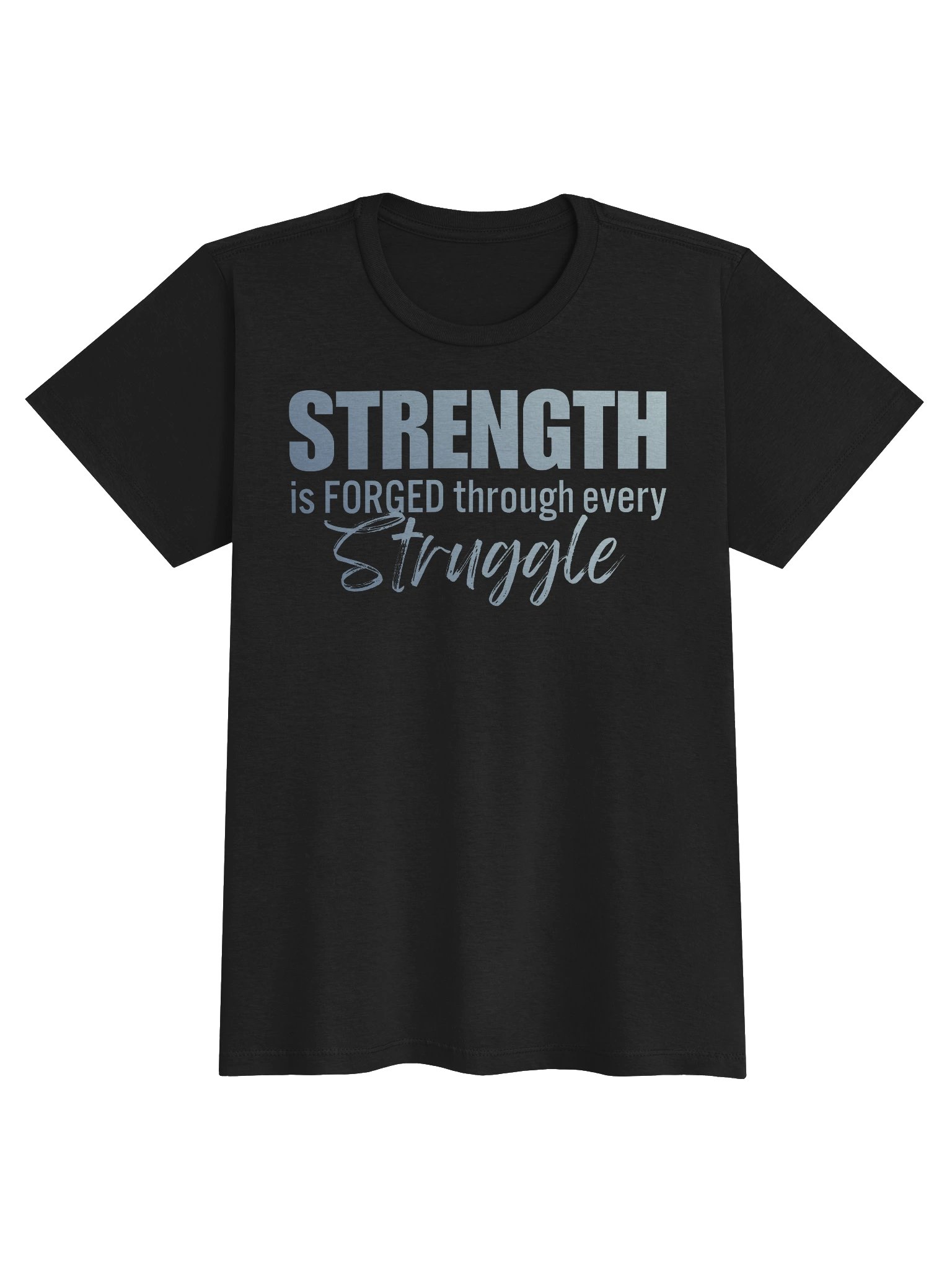 Strength Is Forged Through Every Struggle Women's T-Shirt product image (1)