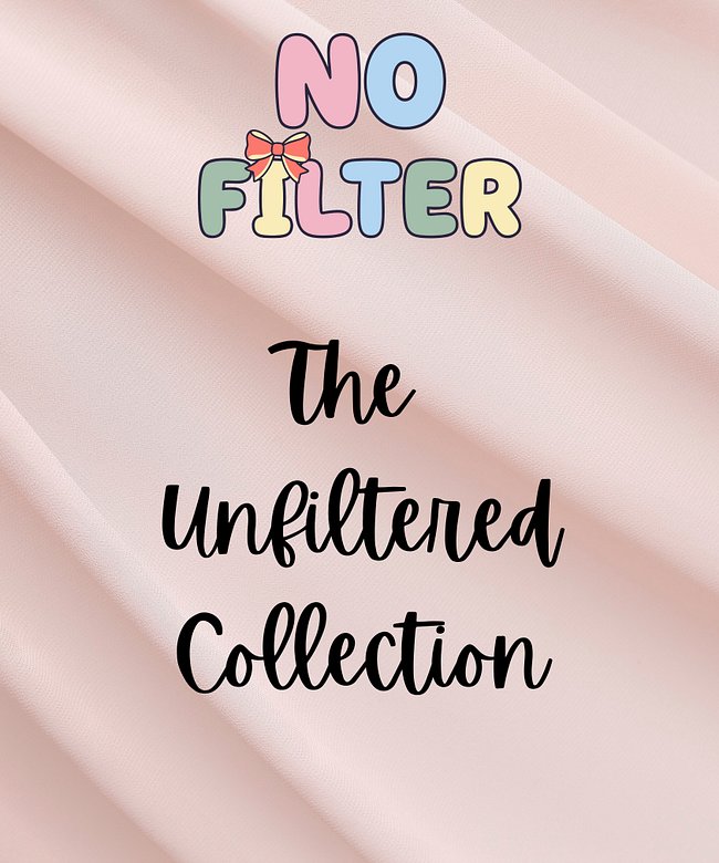 The Unfiltered Collection