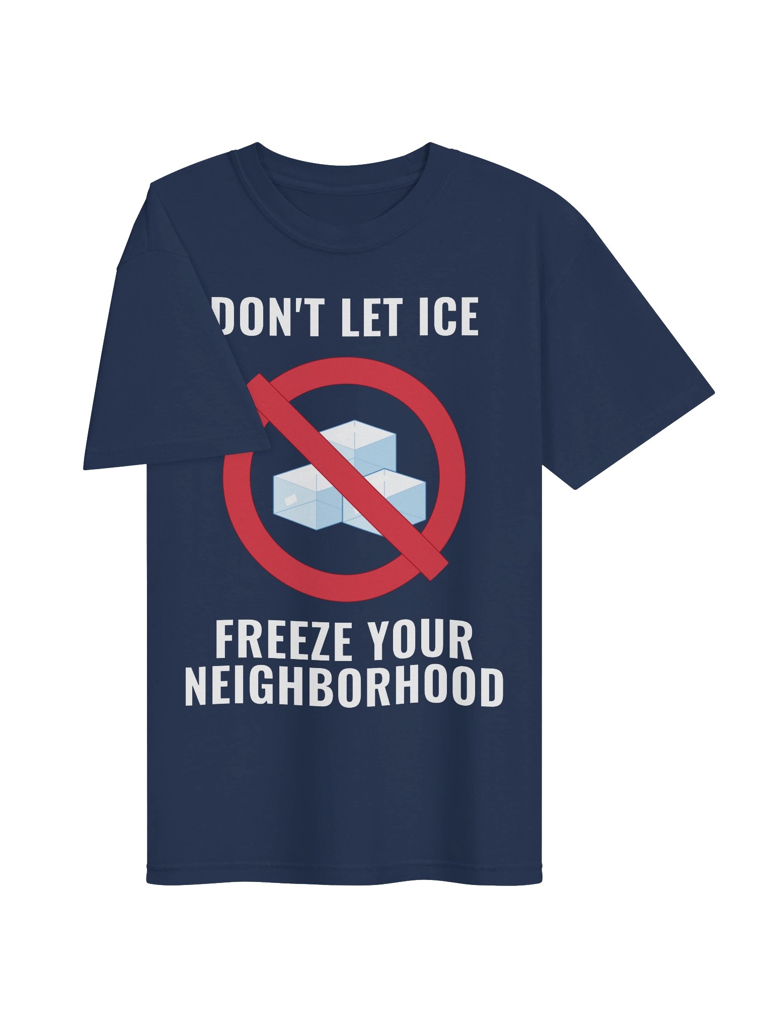 Don't let ICE Freeze Your Neighborhood - Comfort Tee product image (3)
