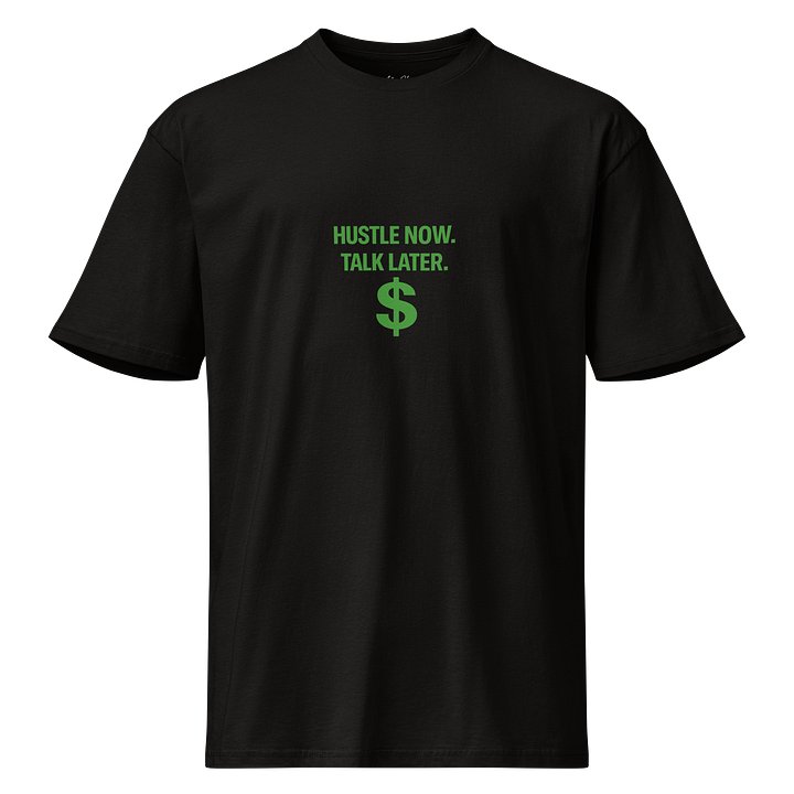 Hustle Now. Talk Later. T-Shirt (Green Edition) product image (1)