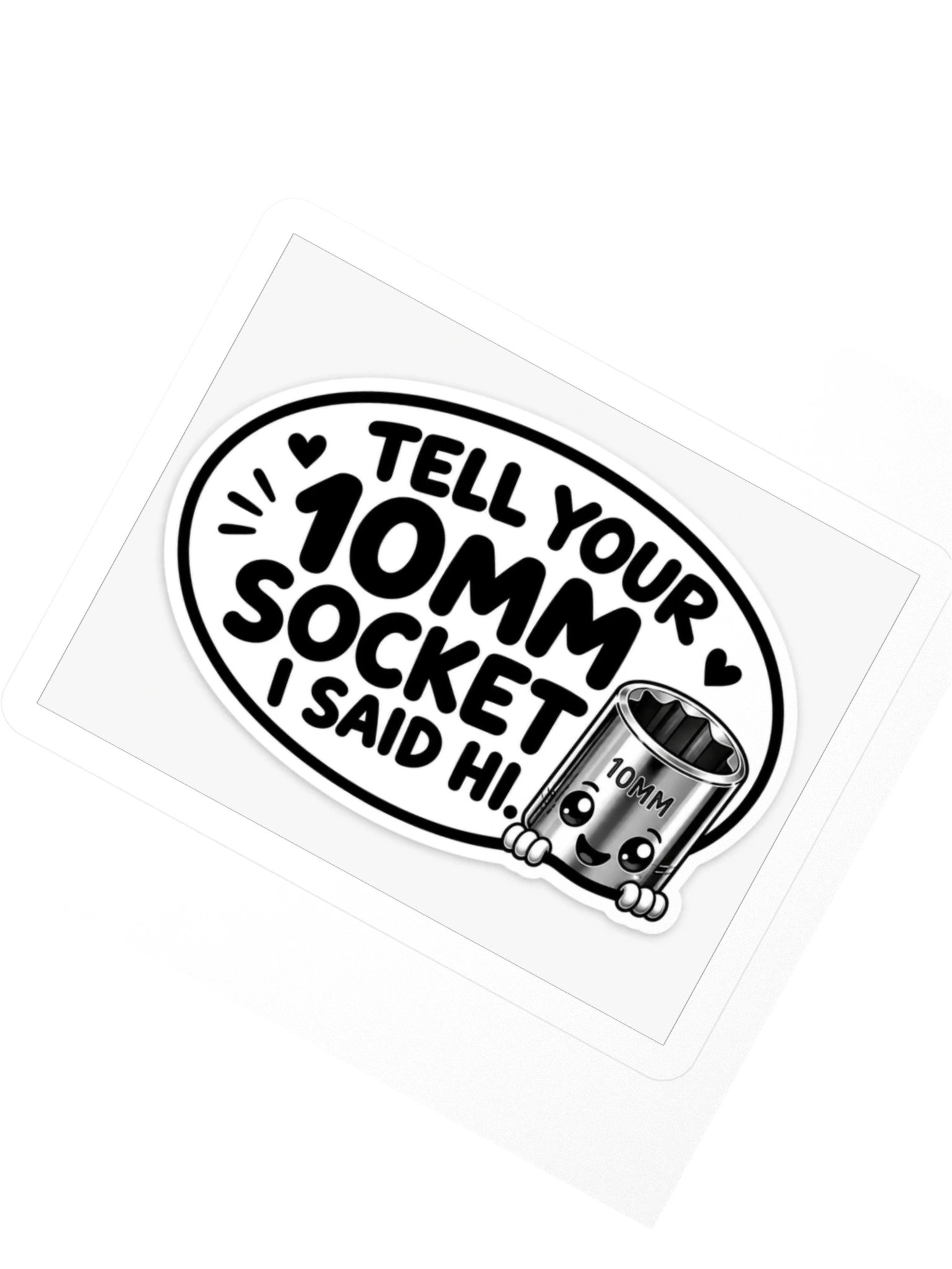 Tell Your 10mm Socket I Said Hi Kiss Cut Sticker product image (2)