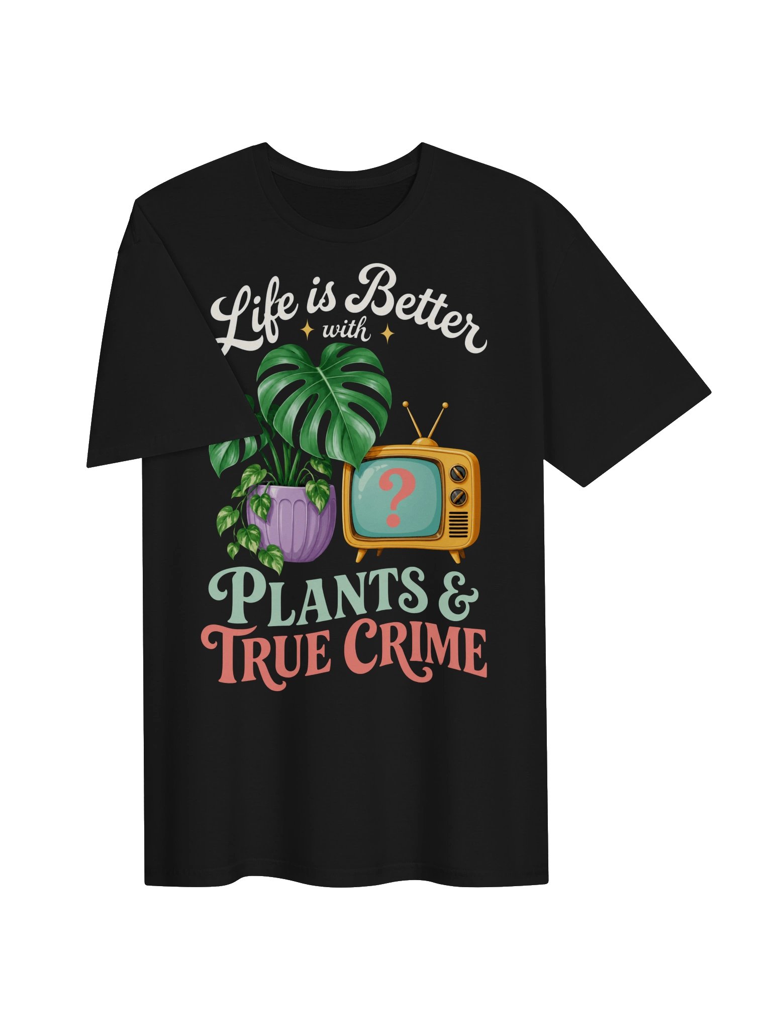 Life Is Better With Plants & True Crime T-Shirt product image (4)