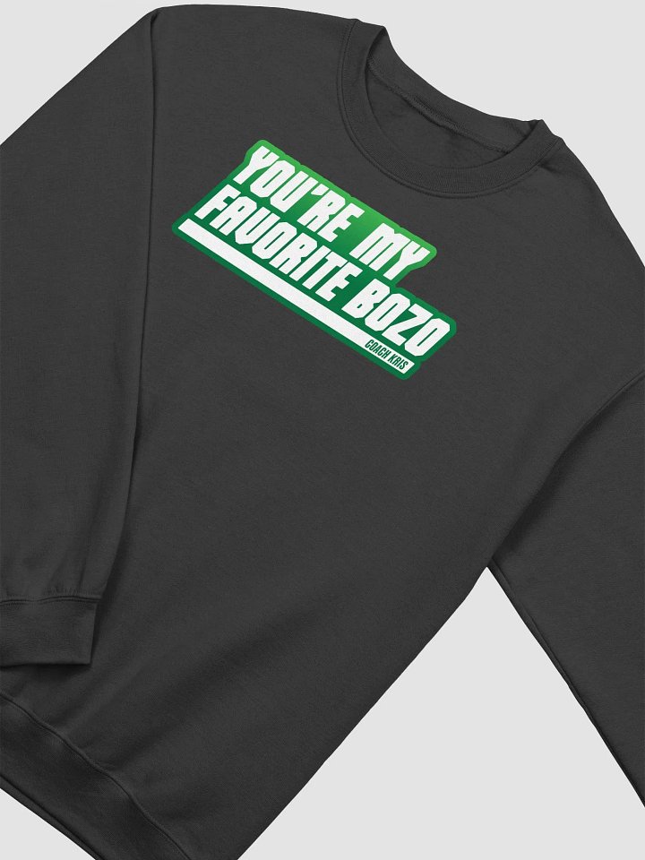 You're my favorite BOZO Green crewneck product image (2)
