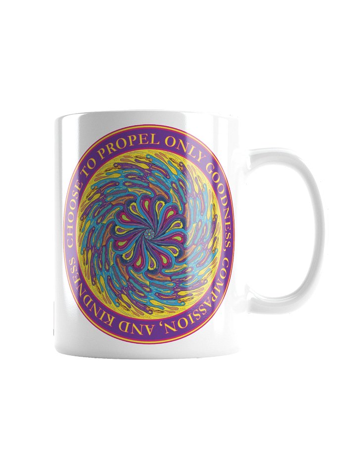 Inspirational White Ceramic Mug Says: "Choose To Propel Only Goodness, Compassion, and Kindness" product image (5)