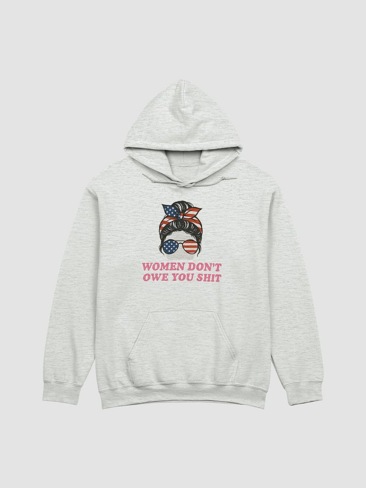 WOMEN DON’T OWE YOU SHIT Hoodie product image (10)