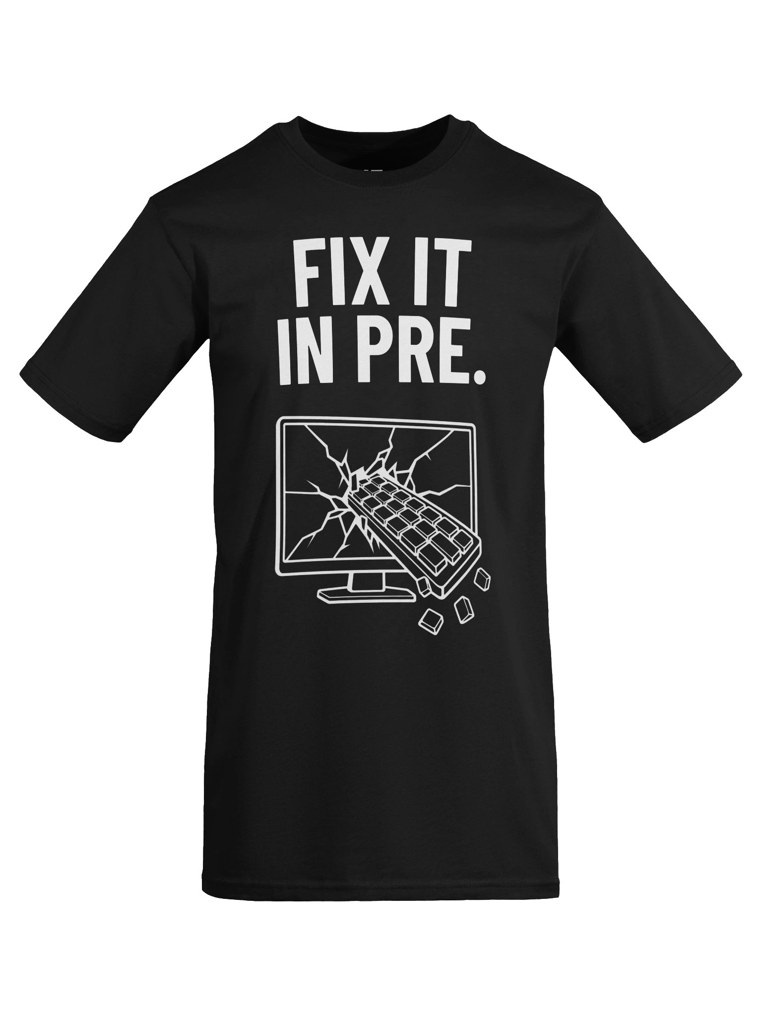 Fix It in Pre — Smashed Monitor | White Graphic Front product image (9)