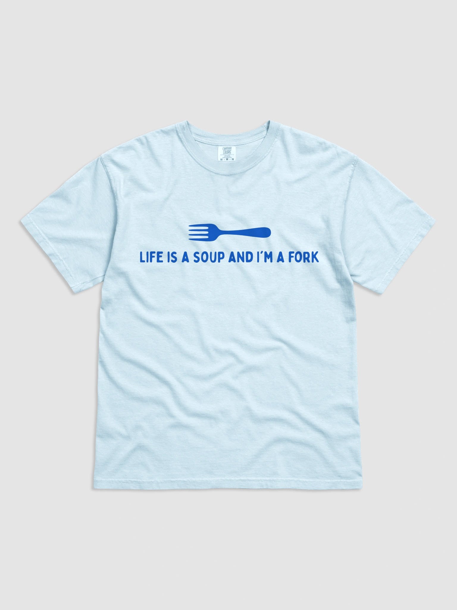 Life Is A Soup And I'm A Fork T-shirt product image (2)