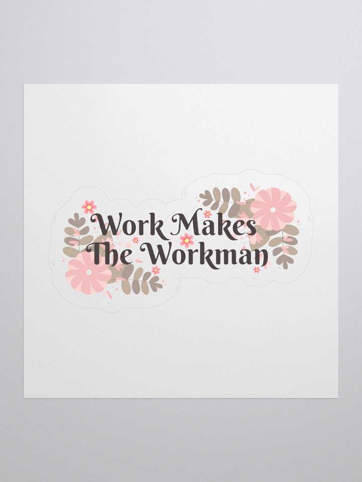Work Makes The Workman Sticker (White Background) product image (1)